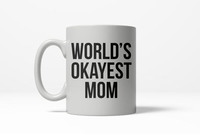 Worlds Okayest Mom Funny Family Mothers Day Ceramic Coffee Drinking Mug 11oz Cup