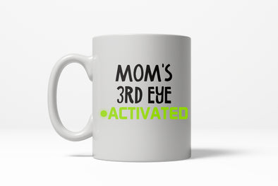 Mom's Third Eye Activated Funny Mothers Day Ceramic Coffee Drinking Mug  - 11oz