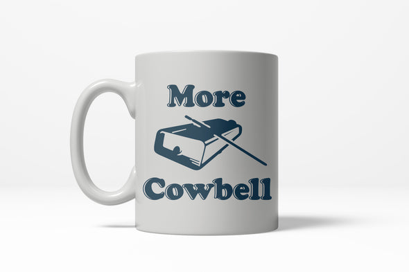 More Cowbell Funny Comedy Sketch TV Show Ceramic Coffee Drinking Mug (White) - 11oz