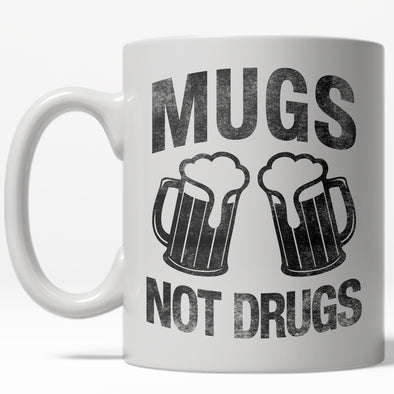 Mugs Not Drugs Mug Funny Sarcastic Beer Drinking Coffee Cup - 11oz