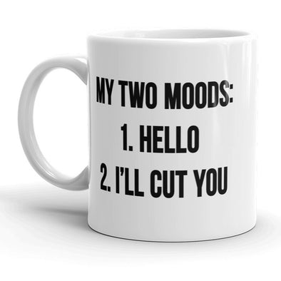 My Two Moods: Hello, I'll Cut You Mug Funny Sarcastic Coffee Cup - 11oz