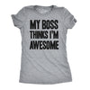 Womens My Boss Thinks Im Awesome Tshirt Funny Employee Manager Job Tee