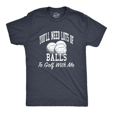 Needs Lots Of Balls Men's Tshirt