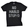 No Hablo Stupid Men's Tshirt