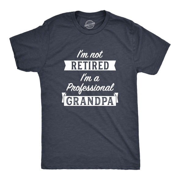 I'm Not Retired I'm A Professional Grandpa Men's Tshirt