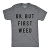 Ok But First Weed Men's Tshirt