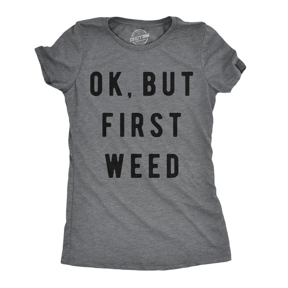 Womens Ok But First Weed Tshirt Funny Marijuana 420 Tee For Ladies