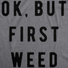Ok But First Weed Men's Tshirt