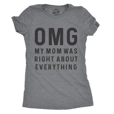 Womens OMG My Mom Was Right About Everything Tshirt Funny Mothers Day Tee