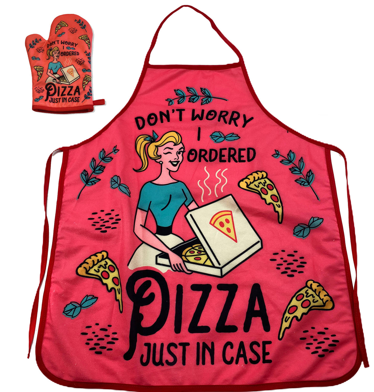 Don't Worry I Ordered Pizza Just In Case Oven Mitt + Apron