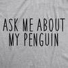 Women's Ask Me About My Penguin Flip Up T Shirt Funny Penguins Costume Tee