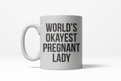 Worlds Okayest Pregnant Lady Funny Expecting Mother Ceramic Coffee Drinking Mug 11oz Cup