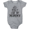 Baby Really Really Love My Mommy Cute Funny Infant Creeper Bodysuit