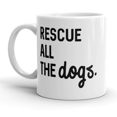 Rescue All The Dogs Mug Cute Pet Puppy Coffee Cup - 11oz