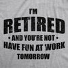 I'm Retired And You're Not Men's Tshirt