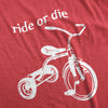 Ride Or Die Tricycle Men's Tshirt