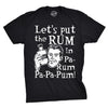 Let's Put The Rum In Pa-Rum-Pa-Pa-Pum Men's Tshirt