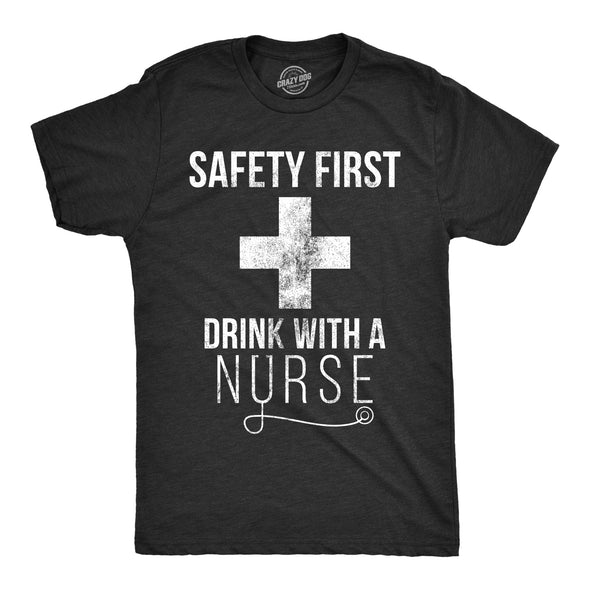 Safety First Drink With A Nurse Men's Tshirt