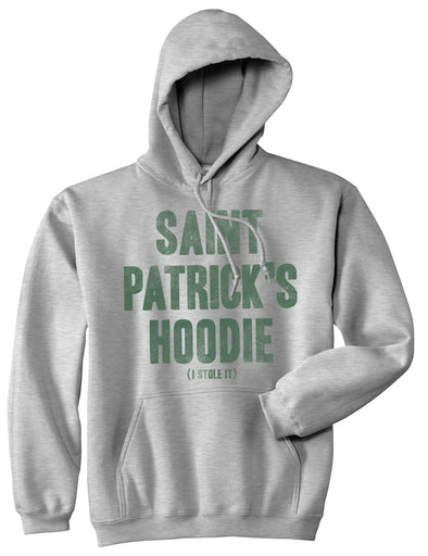 Saint Patricks Day Hoodie Funny I Stole It Lucky Irish Hilarious St SweatShirt