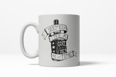 Seemed Like a Good Idea At the Time Funny Whiskey Ceramic Coffee Drinking Mug  - 11oz