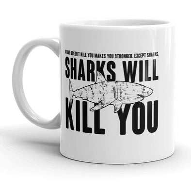 Sharks Will Kill You Mug Funny Coffee Cup - 11oz