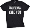 Sharks Will Kill You Men's Tshirt