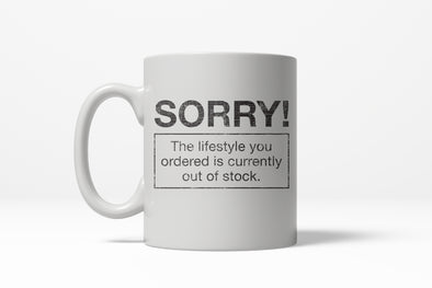 Sorry Lifestyle Out of Stock Funny Self Mocking Making Fun Ceramic Coffee Drinking Mug - 11oz