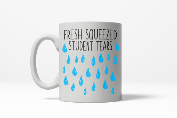 Fresh Squeezed Students Tears Funny Gift For Favorite Teacher Ceramic Coffee Drinking Mug - 11oz
