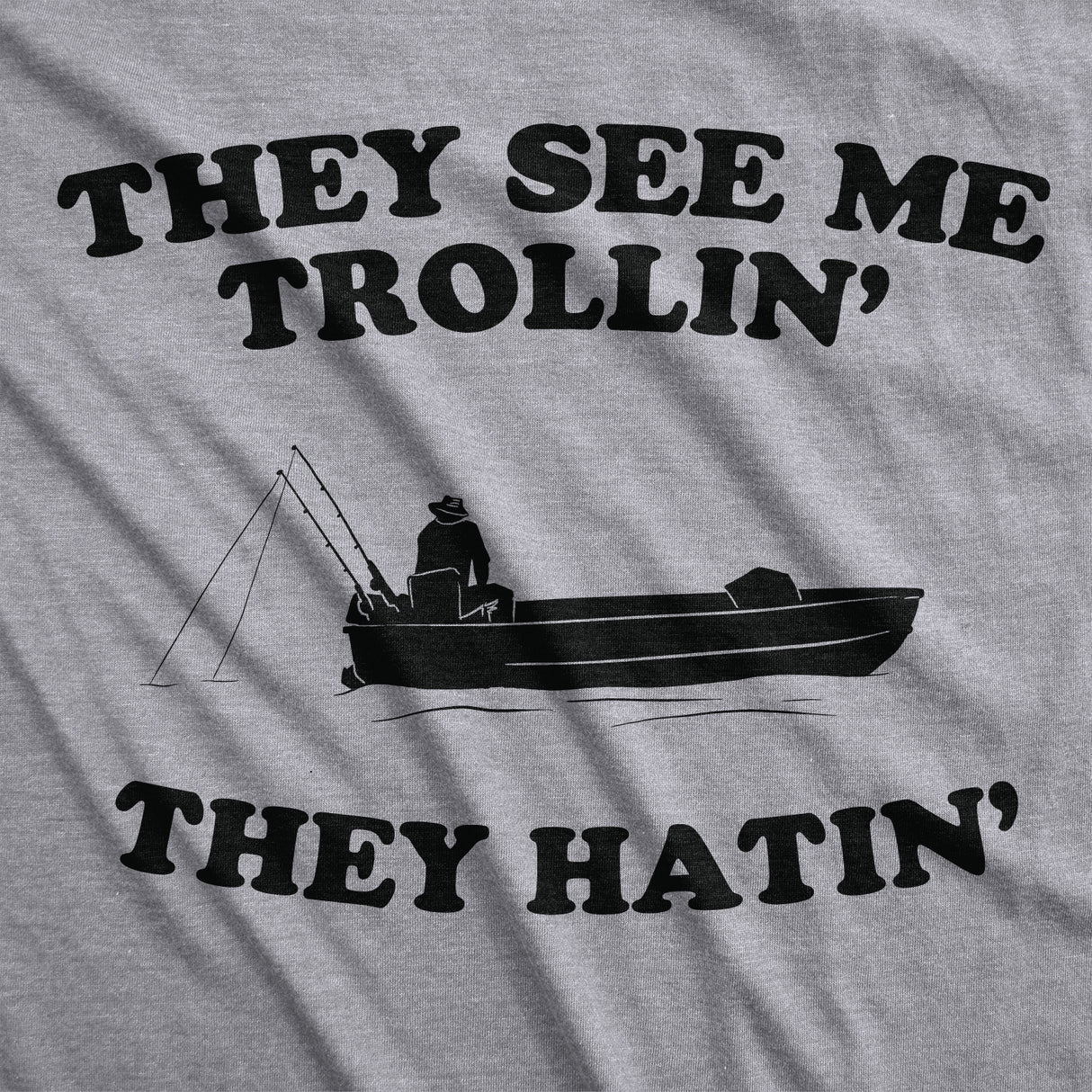 They See Me Trollin' They Hatin' Men's Tshirt