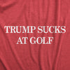Trump Sucks At Golf Men's Tshirt