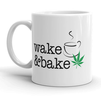 Wake And Bake Mug Funny Pot Marijuana Coffee Cup - 11oz