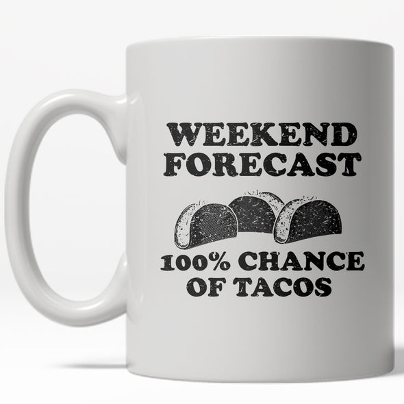 Weekend Forecast Tacos Mug Funny Cinco De Mayo Coffee Cup - 11oz