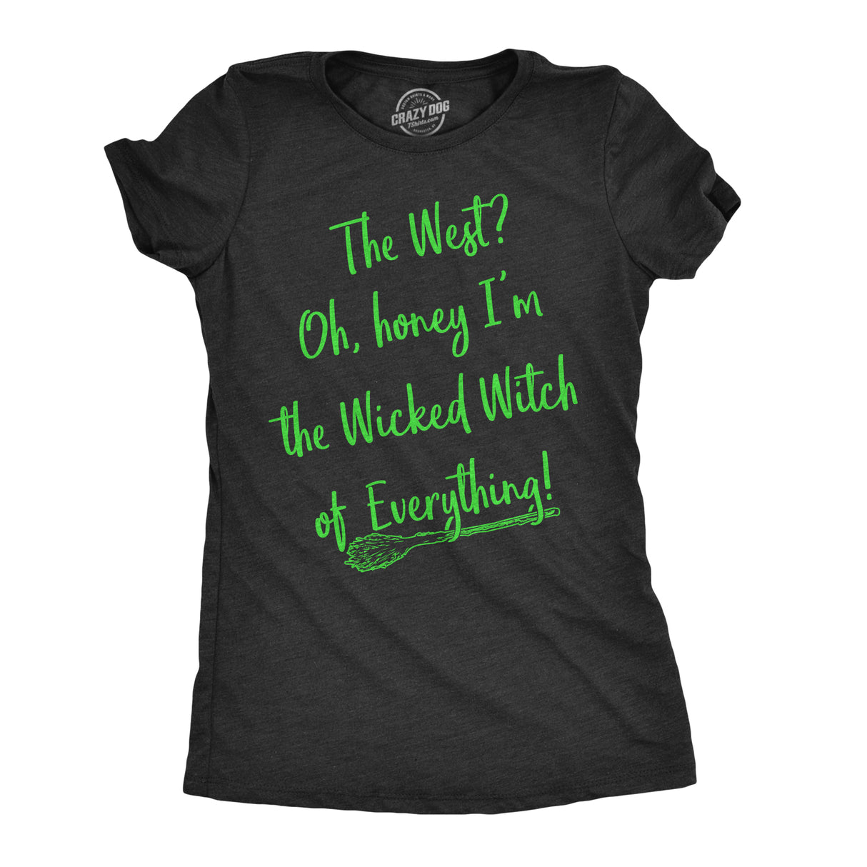 Womens Im The Wicked Witch Of Everything Tshirt Funny Halloween Tee For Ladies