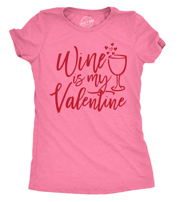 Womens Wine Is My Valentine Tshirt Funny Valentines Day Drinking Tee For Ladies