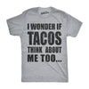 Mens I Wonder If Tacos Think About Me Too Funny Taco Tuesday Sarcastic Graphic