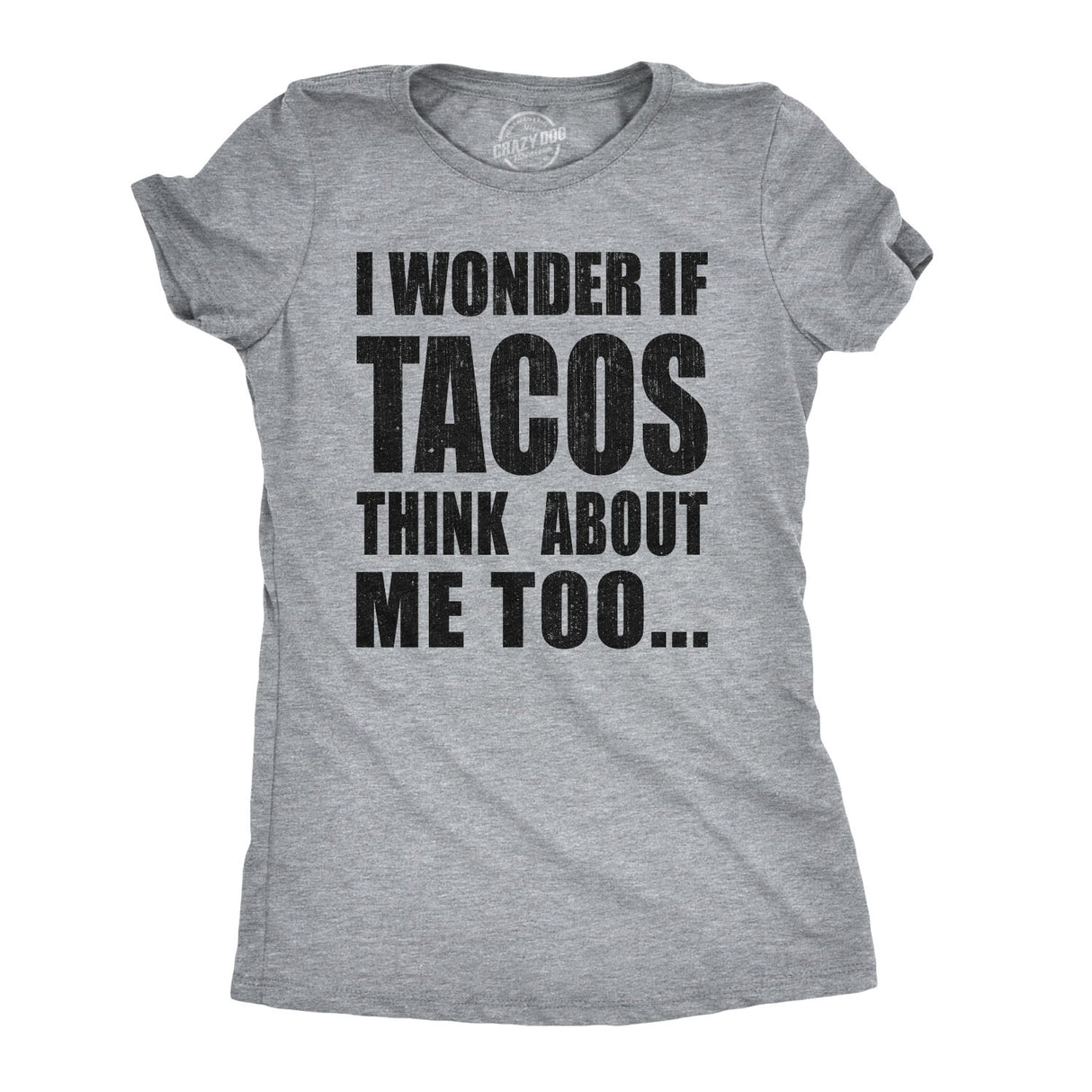 Womens I Wonder If Tacos Think About Me Too Funny Taco Tuesday Sarcastic Cool