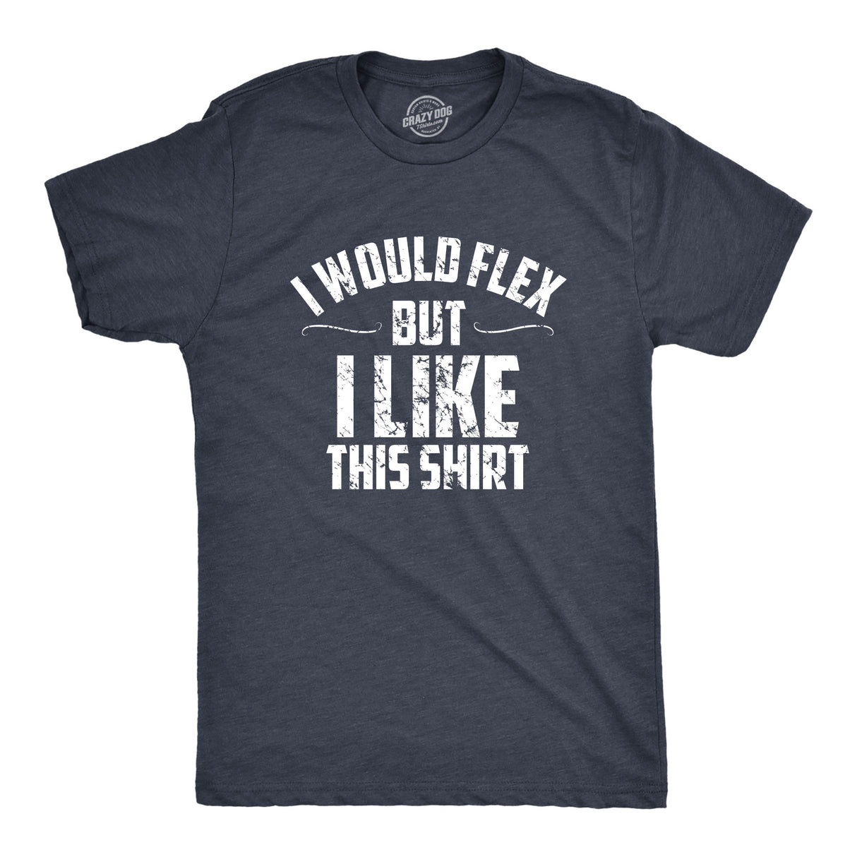 I Would Flex But I Like This Shirt Men's Tshirt