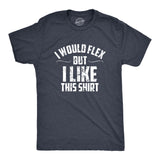 I Would Flex But I Like This Shirt Men's Tshirt