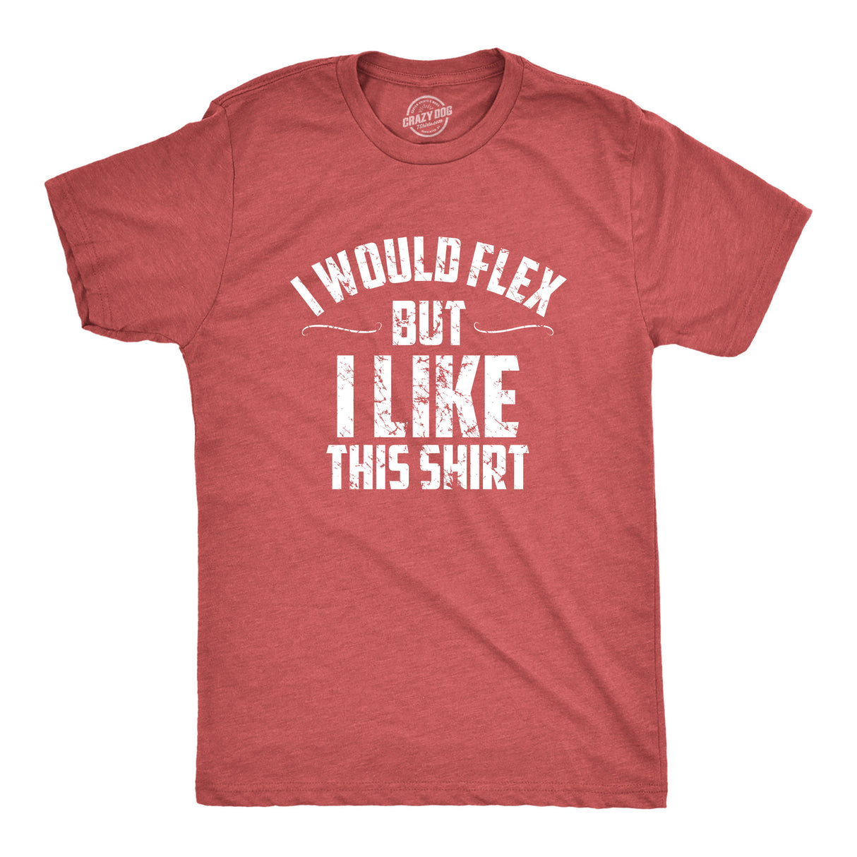 I Would Flex But I Like This Shirt Men's Tshirt