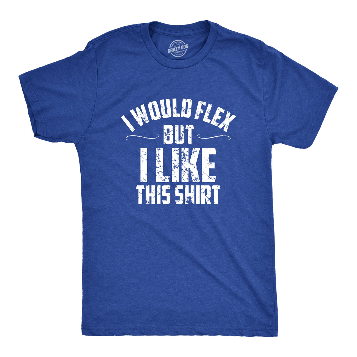 I Would Flex But I Like This Shirt Men's Tshirt
