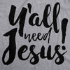 Womens Y'all Need Jesus Funny Religious Faith Christian Church Saying Jesus Cool