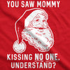 You Saw Mommy Kissing No One, Understand Men's Tshirt