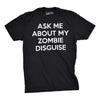 Ask Me About My Zombie Disguise Flip Men's Tshirt